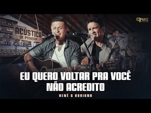 Renê & Adriano - Eu Quero Voltar Pra Você / Não Acredito - Acústico De Primeira