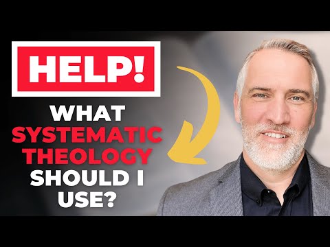Help! What Systematic Theology Should I Use?