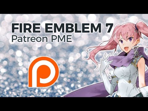 Introduction to the Fire Emblem 7 Patreon PME