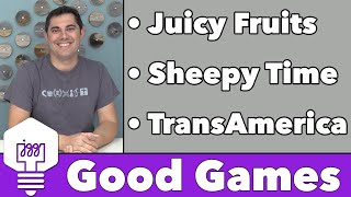 Good Games - Juicy Fruits, Sheepy Time, & TransAmerica!