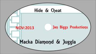 Macka Diamond & Juggla-Hide & Cheat (Jan Biggs Production 2013)