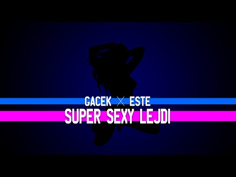 GACEK x ESTE - Super sexy lejdi