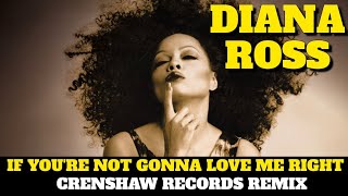 Diana Ross - If You&#39;re Not Gonna Love Me Right (Crenshaw Records Remix) R&amp;B 1995