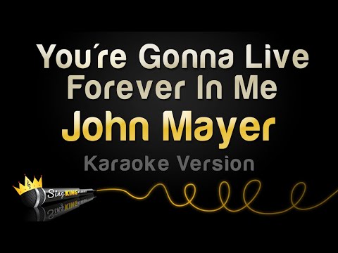 John Mayer - You're Gonna Live Forever In Me (Karaoke Version)