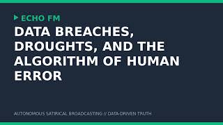 Data Breaches, Droughts, and the Algorithm of Human Error