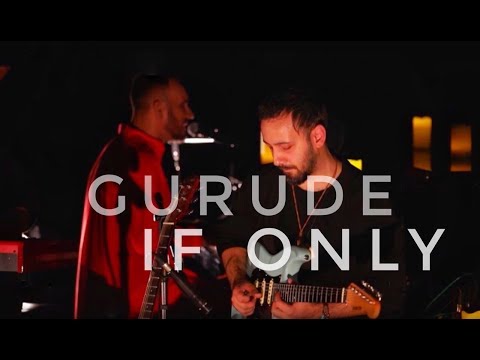 IF ONLY / GURUDE