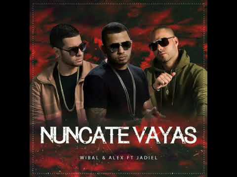 Nunca te vayas - Jadiel "Tsunami" Ft. Wibal & Alex (2017)