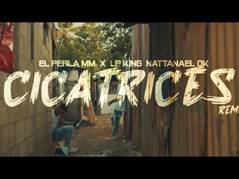 LP King X El Perla MM X NattanaelOK - Cicatrices Remix ( Video Oficial ) @losmartepodcast