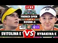 🔴LIVE: RYBAKINA E vs SVITOLINA E• French Open 2024 #round4#roland_garros #wta  #atp