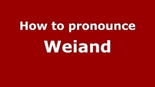 How to pronounce Weiand