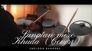 Sheldon Bangera | Sanatan mere Khuda (Drum Cover)