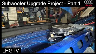LHGTV // Subwoofer Upgrade Project Part 1 //