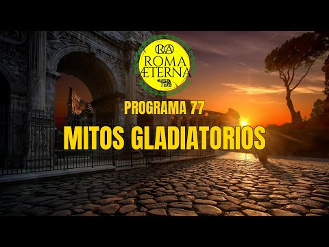 Programa 77 - Mitos gladiatorios.