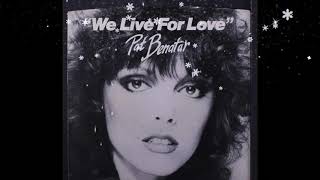 Pat Benatar - We Live For Love - Lyrics
