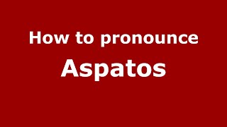 How to pronounce Aspatos