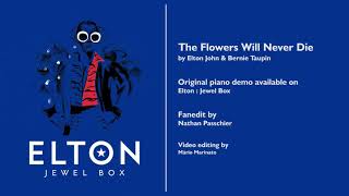 &quot;The Flowers Will Never Die&quot; | Elton John (&quot;Jewel Box&quot; Demo - FANEDIT)