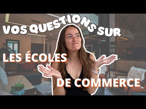 Vos questions sur les écoles de commerce - la vérité sur mon expérience