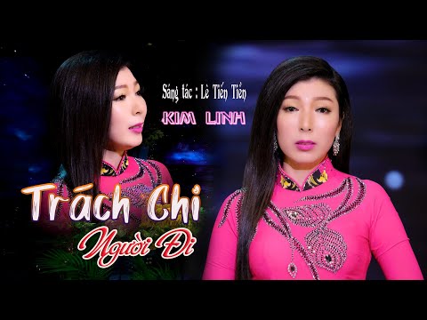 Trách chi người đi - Kim Linh