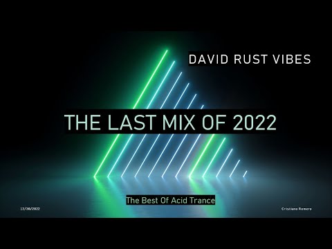 [BGM] THE LAST MIX OF 2022 // The Best of Acid Trance (David Rust Vibes)