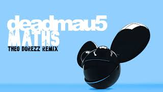 deadmau5 - Maths (Theo Dorezz Remix)