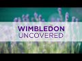 Wimbledon Uncovered - Day 12