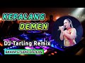 KEPALANG DEMEN DEDE RISTY DJ TARLING REMIX