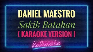 Download lagu Daniel maestro - Sakik Batahan ( Karaoke version ) mp3