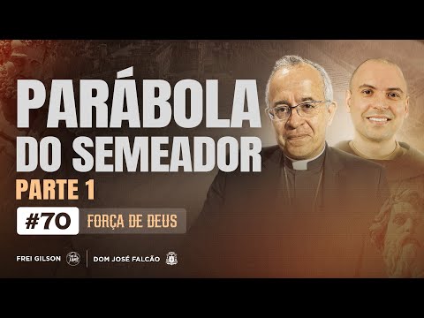 Parábola do Semeador | Parte 1 | Força de Deus | #70