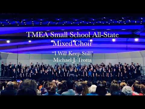 2020 TMEA All - State Small School Mixed Choir “ I Will Keep Still”