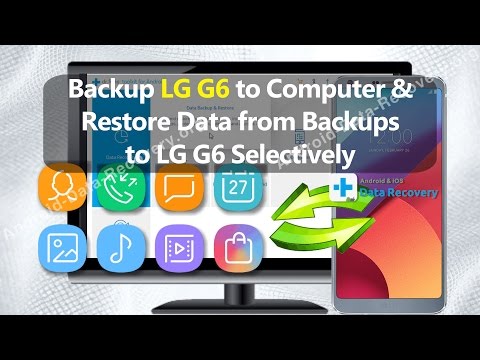 Backup LG G6 to Computer & Restore Data from Backups to LG G6 Selectively