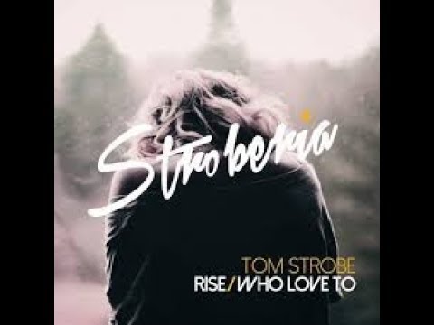 Tom Strobe - Who Love To