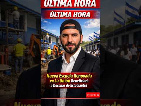 ⏰🇸🇻 ÚLTIMA HORA:Nueva Escuela Renovada en La Unión Beneficiará a Decenas de Estudiantes