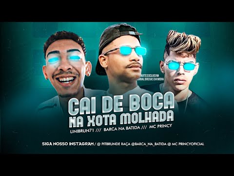 MC PRINCY E BARCA NA BATIDA FEAT. LINIBRUN71 - CAI DE BOCA NA XOTA MOLHADA - REMIX BREGA FUNK