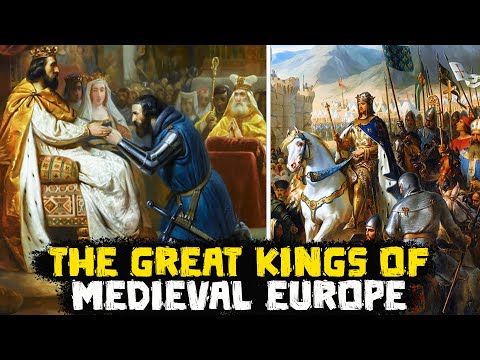 The Great Kings of Medieval Europe - Historical Curiosities - See U in History