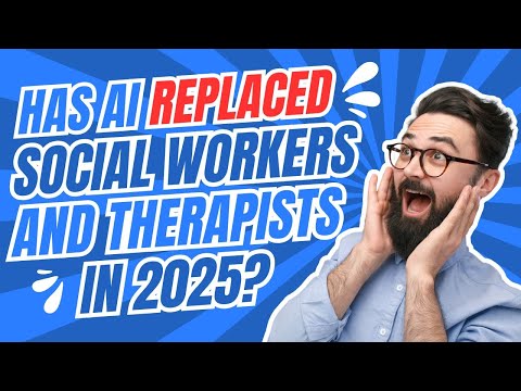 75% Say AI Is As Good or Better Than Therapy – What This Means for Social Workers in 2025