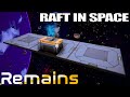 RAFT in SPACE | Remains Gameplay | Part 1