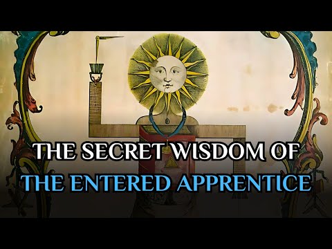 The Degrees Of Freemasonry - The Secret Wisdom Of The Entered Apprentice