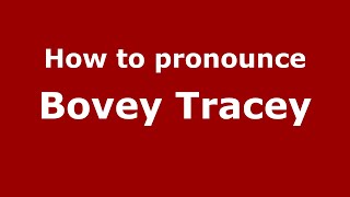 How to pronounce Bovey Tracey