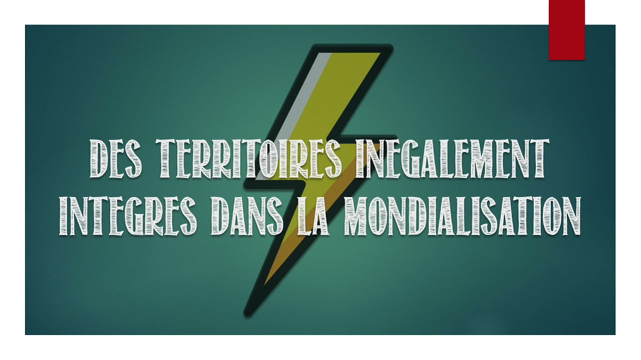 Terminale - Des territoires inégalement intégrés dans la mondialisation