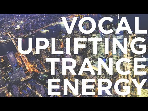 VOCAL TRANCE | UPLIFTING TRANCE ENERGY