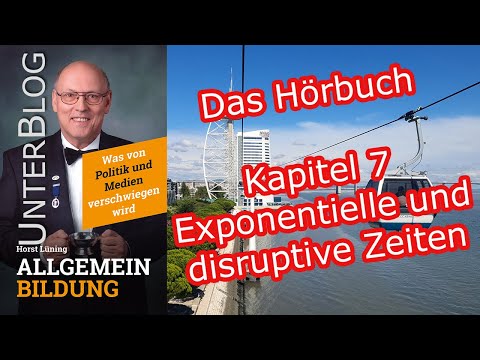 Hörbuch Allgemeinbildung: Kapitel 07/22 - Exponentielle und disruptive Zeiten