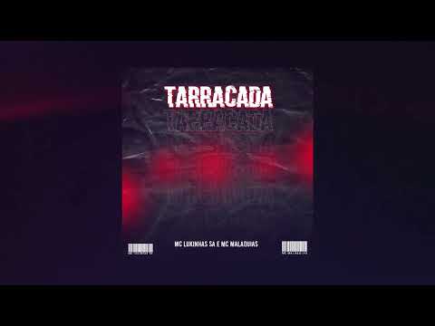 MC LUKINHAS SA - Tarracada  ( Feat.  MC MALAQUIAS )