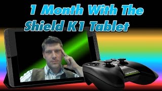 1 Month of the Nvidia Shield K1 Tablet