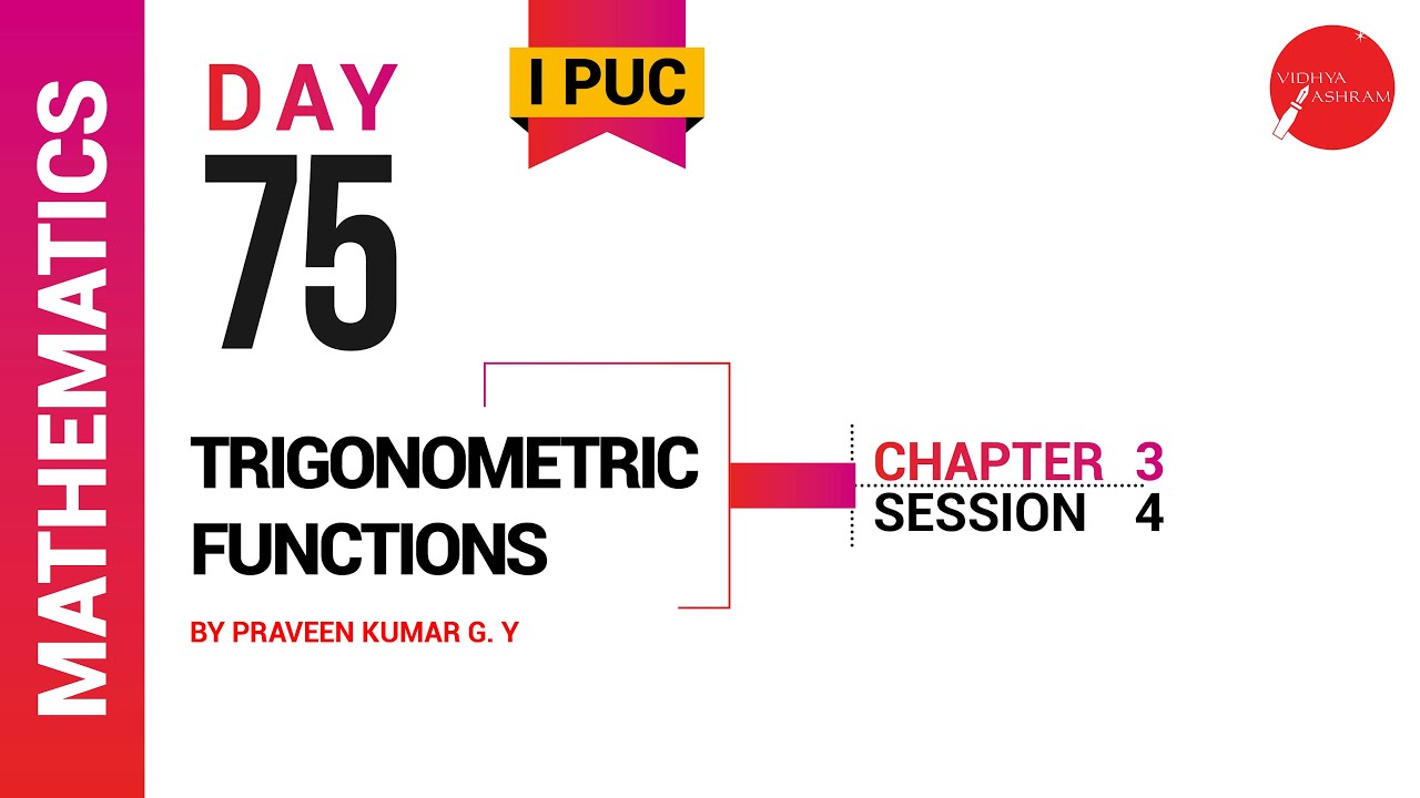 DAY 75 | MATHEMATICS | I PUC | TRIGONOMETRIC FUNCTIONS | L4