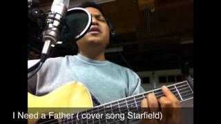 I Need a Father (cover song Starfield)