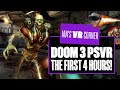 Let's Play DOOM 3: VR Edition - FOUR HOURS OF FRIGHTMARES! - Ian's VR Corner
