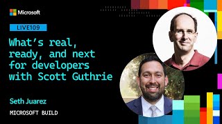 What’s real, ready, and next for developers with Scott Guthrie | LIVE109