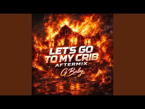 Let´s Go To My Crib (AfterMix)