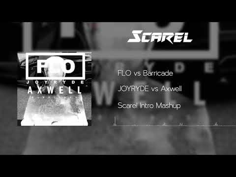 JOYRIDE vs Axwell - FLO vs Barricade [Scarel Intro Mashup]