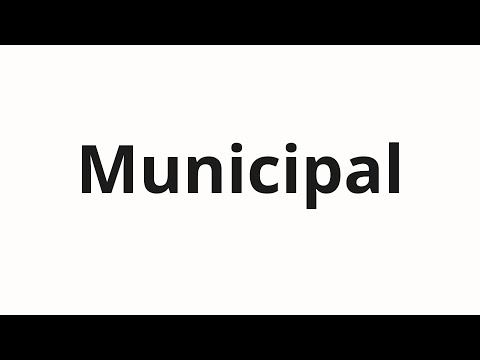 How to pronounce Municipal